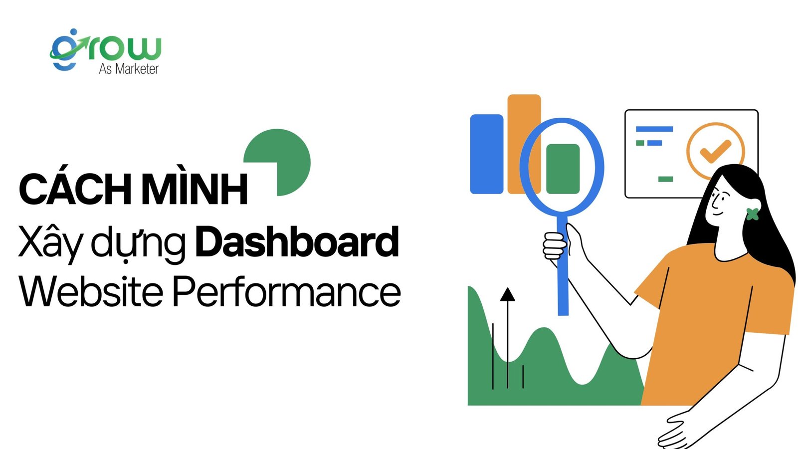 cách mình xây dựng Dashboard báo cáo website Performance cho khách hàng