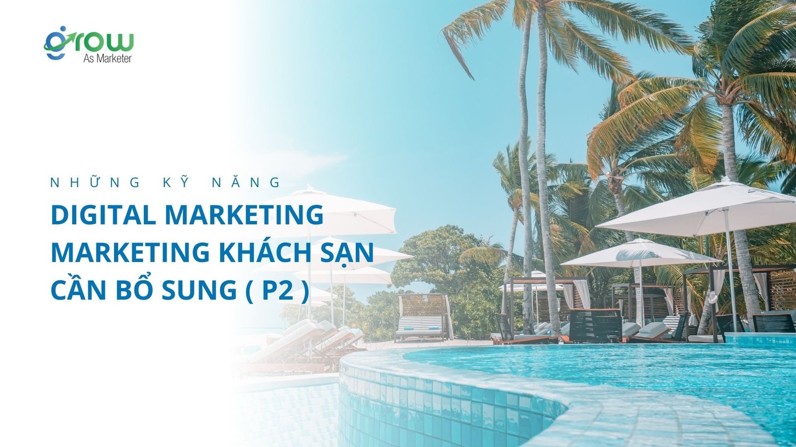 Những kỹ năng DIgital Marketing mà marketer khách sạn cần bổ sung
